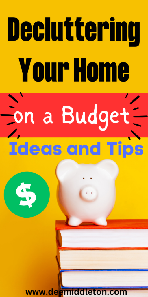 Decluttering Your Home on a Budget: Ideas and Tips