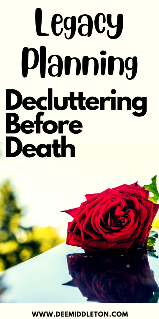Legacy Planning: Decluttering Before Death