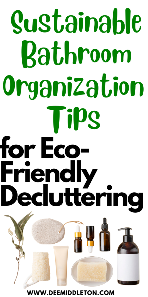 Sustainable Bathroom Organization Tips for Eco-Friendly Decluttering