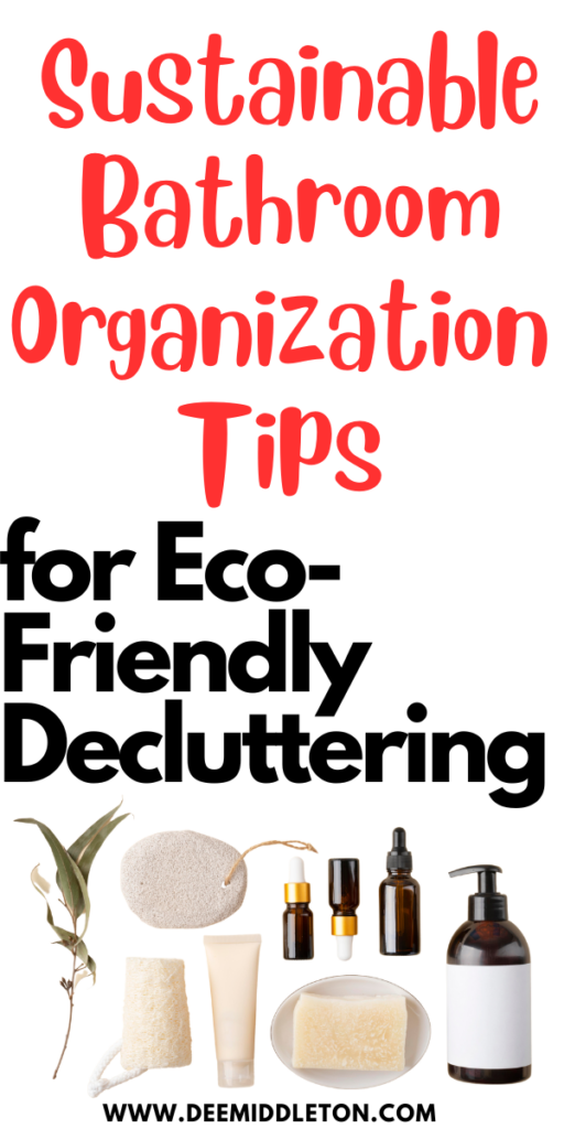 Sustainable Bathroom Organization Tips for Eco-Friendly Decluttering