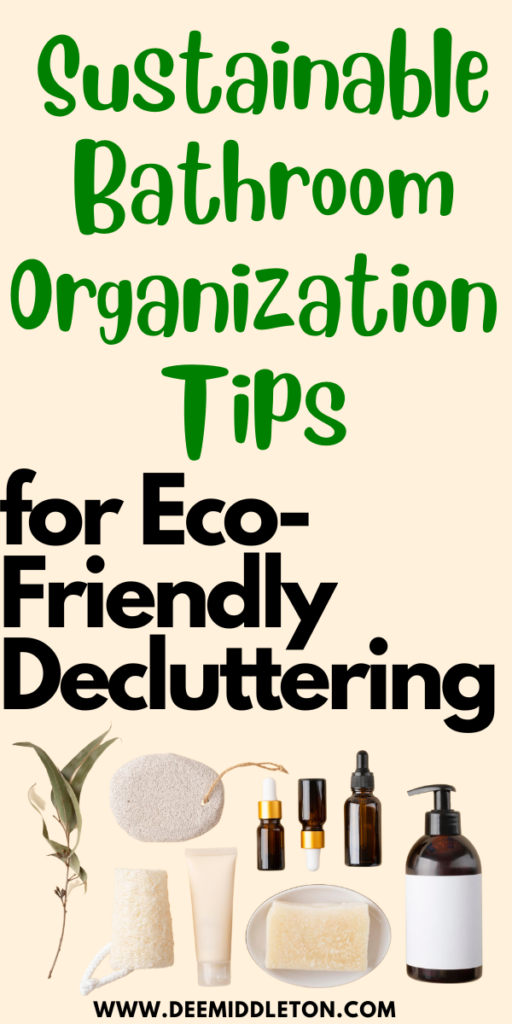 Sustainable Bathroom Organization Tips for Eco-Friendly Decluttering