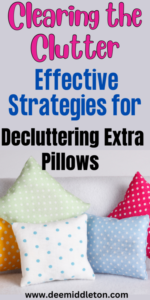 Clearing the Clutter: Effective Strategies for Decluttering Extra Pillows