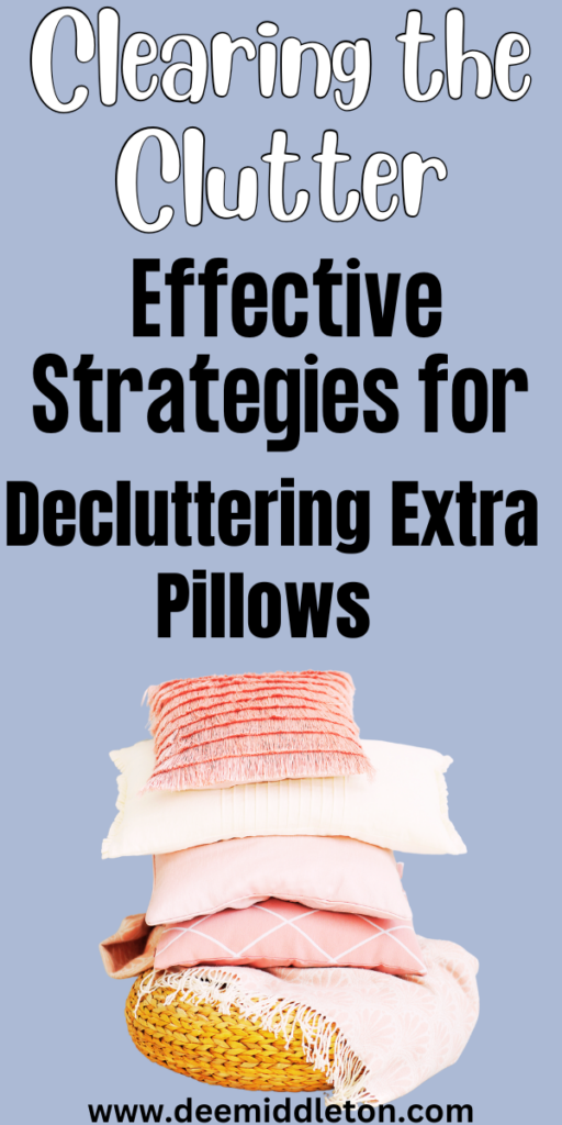 Clearing the Clutter: Effective Strategies for Decluttering Extra Pillows