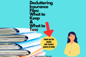 Decluttering Insurance Files: What to Keep & What to Toss