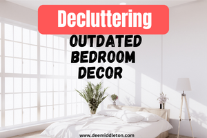 Decluttering Outdated Bedroom Decor for a Modern and Inviting Space
