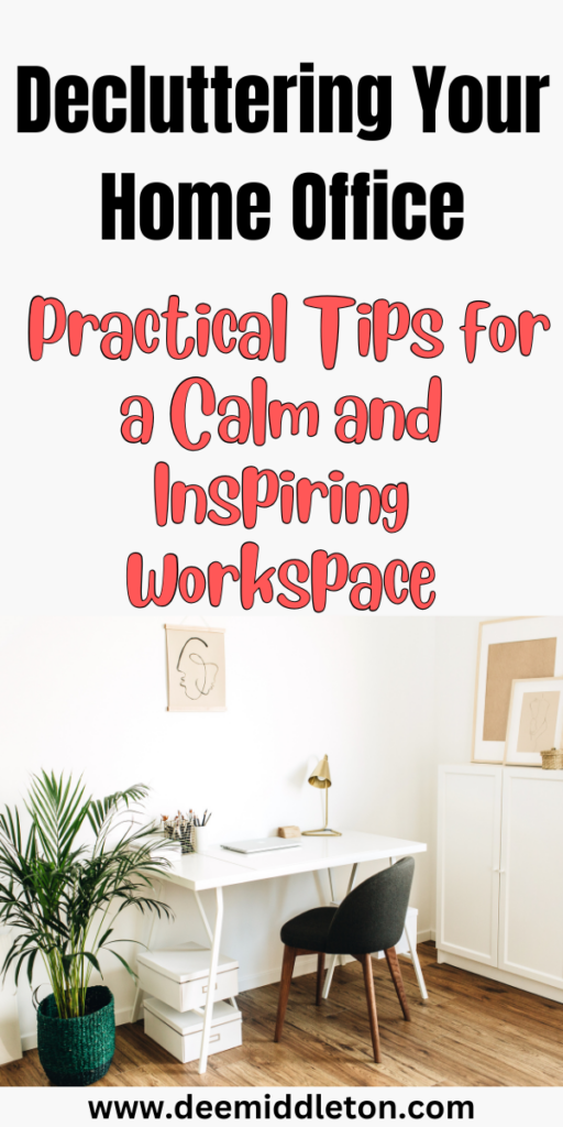 Decluttering Your Home Office: Practical Tips for a Calm and Inspiring Workspace