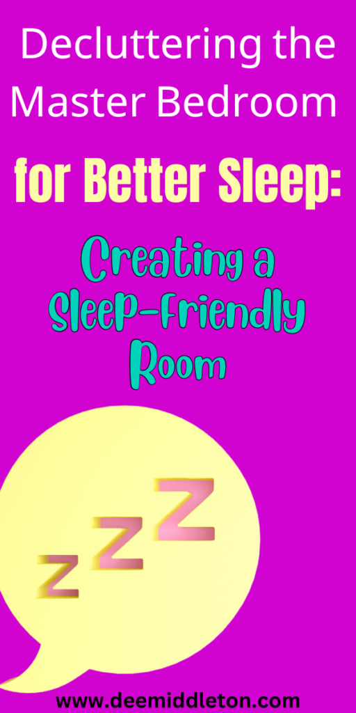 Decluttering the Master Bedroom for Better Sleep: Creating a Sleep-Friendly Room