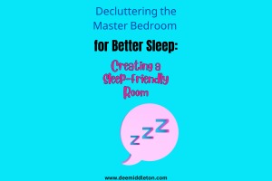 Decluttering the Master Bedroom for Better Sleep: Creating a Sleep-Friendly Room