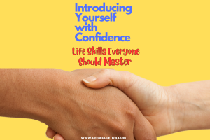Introducing Yourself with Confidence: Life Skills Everyone Should Master