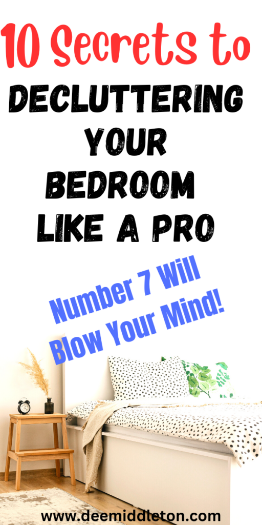 10 Secrets to Decluttering Your Bedroom Like a Pro—Number 7 Will Blow Your Mind!