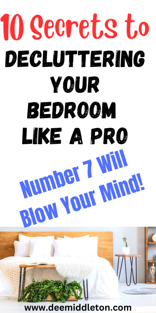 10 Secrets to Decluttering Your Bedroom Like a Pro—Number 7 Will Blow Your Mind!