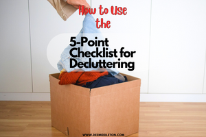 5-Point Checklist for Decluttering