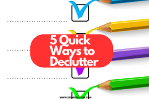 5 Quick Ways to Declutter