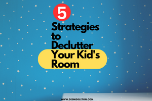 5 Strategies to Declutter Your Kid's Room