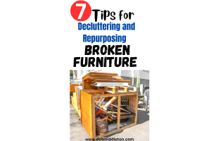 7 Tips for Decluttering and Repurposing Broken Furniture