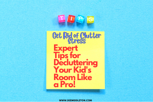 Get Rid of Clutter Stress: Expert Tips for Decluttering Your Kid's Room Like a Pro!