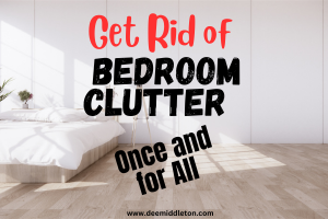Get Rid of Bedroom Clutter Once and for All