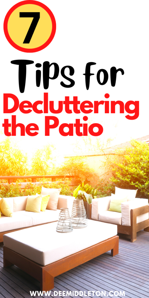 7 Tips for Decluttering the Patio - Declutter HelpEasy House CleaningDeclutter ClosetStart DeclutteringGetting Organized At HomeDecluttering InspirationDeclutter ChallengeDeclutter HomeDecluttering Ideas