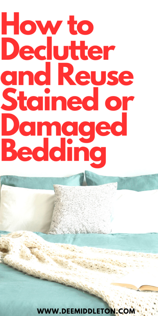 How to Declutter and Reuse Stained or Damaged Bedding
