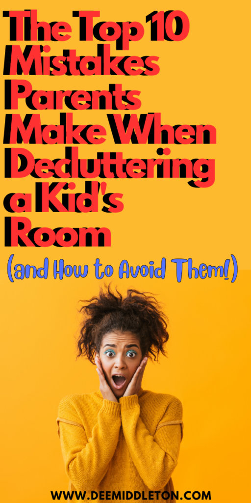 The Top 10 Mistakes Parents Make When Decluttering a Kid's Room (and How to Avoid Them!)