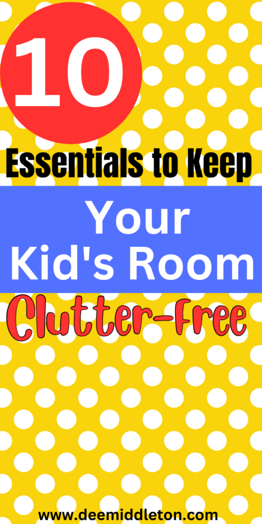 10 Essentials to Keep Your Kid's Room Clutter-Free