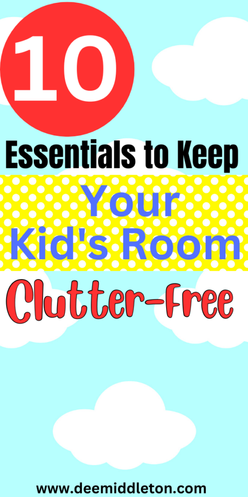 10 Essentials to Keep Your Kid's Room Clutter-Free