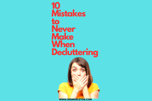 10 Mistakes to Never Make When Decluttering