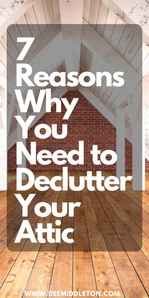 7 Reasons Why You Need to Declutter Your Attic