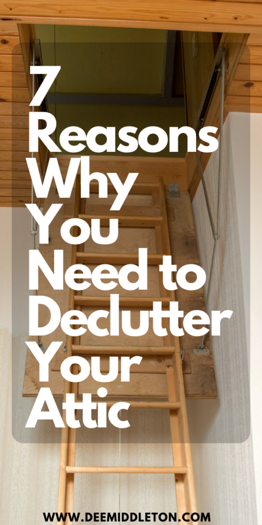 7 Reasons Why You Need to Declutter Your Attic