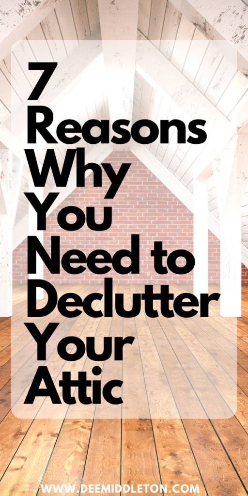 7 Reasons Why You Need to Declutter Your Attic