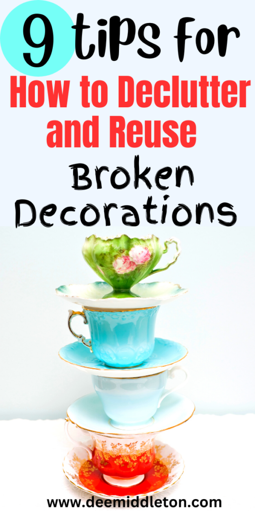 9 Tips to Declutter and Reuse Broken Decorations - Clutter Buster IdeasReverse DeclutteringDeep DeclutteringHow To Get Rid Of ClutterDecluttering And OrganizingDeclutter Before And AfterDeclutter AestheticHow To DeclutterHow To Declutter Your Home