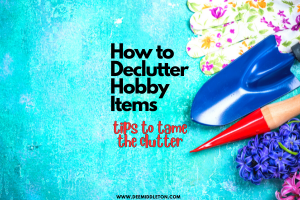 How to Declutter Hobby Items