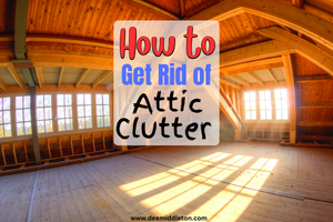 How to Get Rid of Attic Clutter