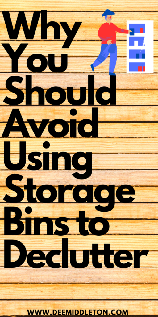 Why You Should Avoid Using Storage Bins to Declutter- Deep DeclutteringDeclutter MotivationDecluttering ChallengeDecluttering And OrganizingHow To Start Decluttering Your HouseHow To Organize Your HomeHome DeclutterHow To Declutter Your Home Room By RoomDeclutter Before And After