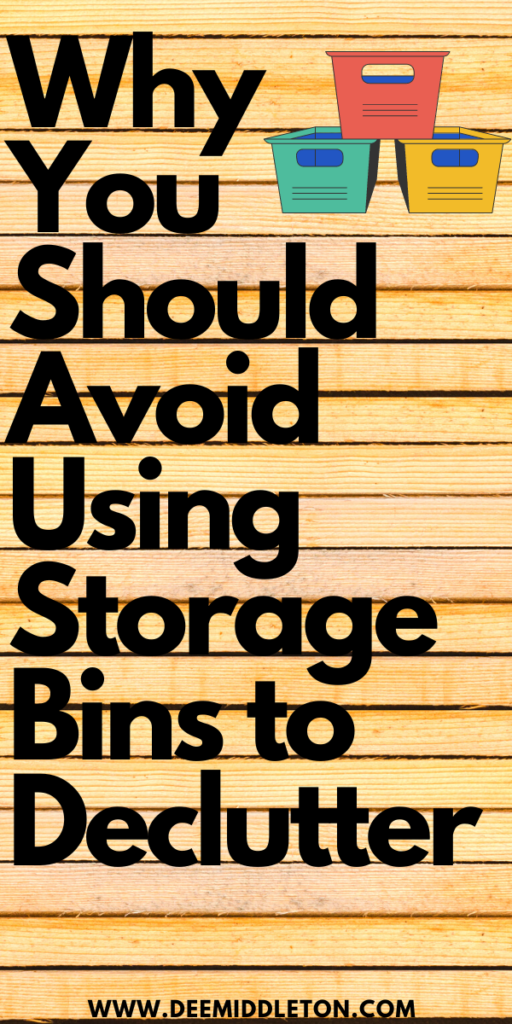 Why You Should Avoid Using Storage Bins to Declutter- Deep DeclutteringDeclutter MotivationDecluttering ChallengeDecluttering And OrganizingHow To Start Decluttering Your HouseHow To Organize Your HomeHome DeclutterHow To Declutter Your Home Room By RoomDeclutter Before And After