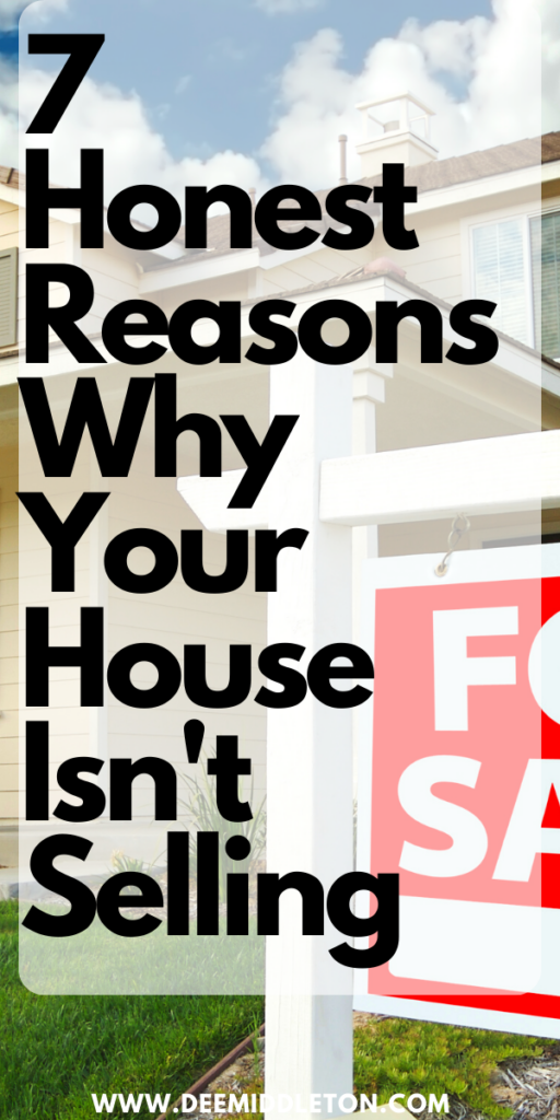 7 Honest Reasons Why Your House Isn't Selling