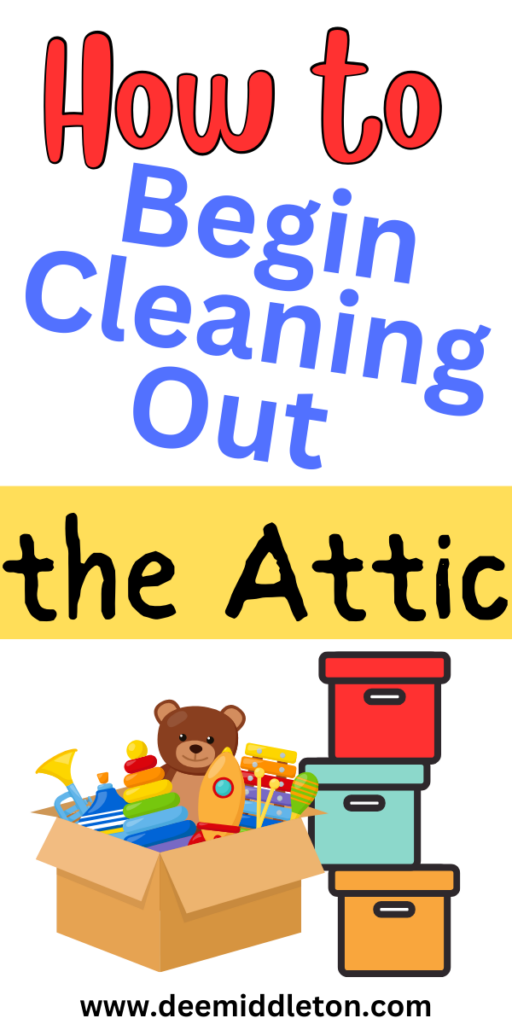 How to Begin Cleaning Out the Attic