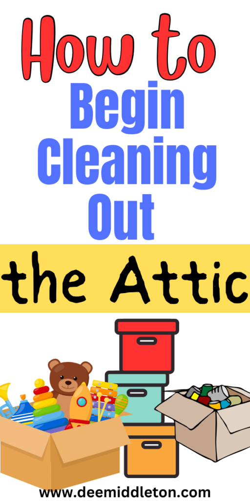 How to Begin Cleaning Out the Attic