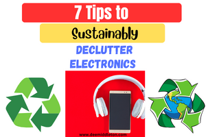 7 Tips to Sustainably Declutter Electronics