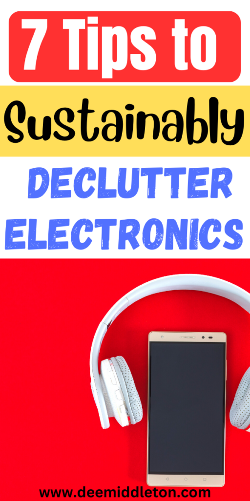 7 Tips to Sustainably Declutter Electronics