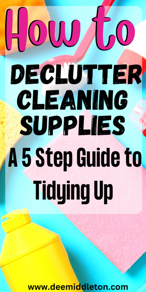 How to Declutter Cleaning Supplies: A 5 Step Guide to Tidying Up