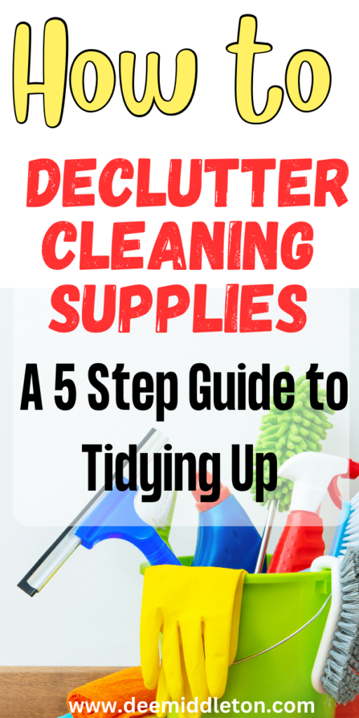 How to Declutter Cleaning Supplies: A 5 Step Guide to Tidying Up