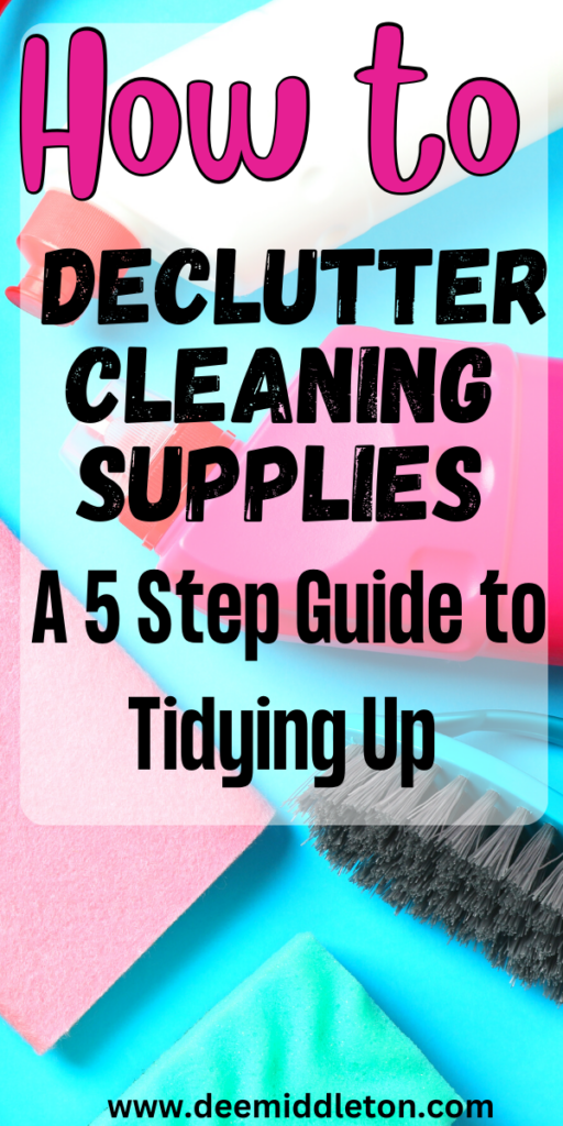 How to Declutter Cleaning Supplies: A 5 Step Guide to Tidying Up