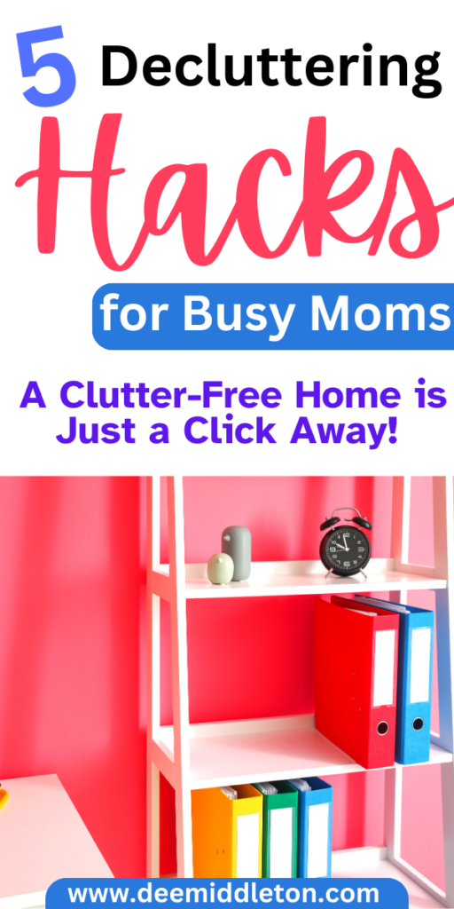 5 Decluttering Hacks for Busy Moms: A Clutter-Free Home is Just a Click Away!