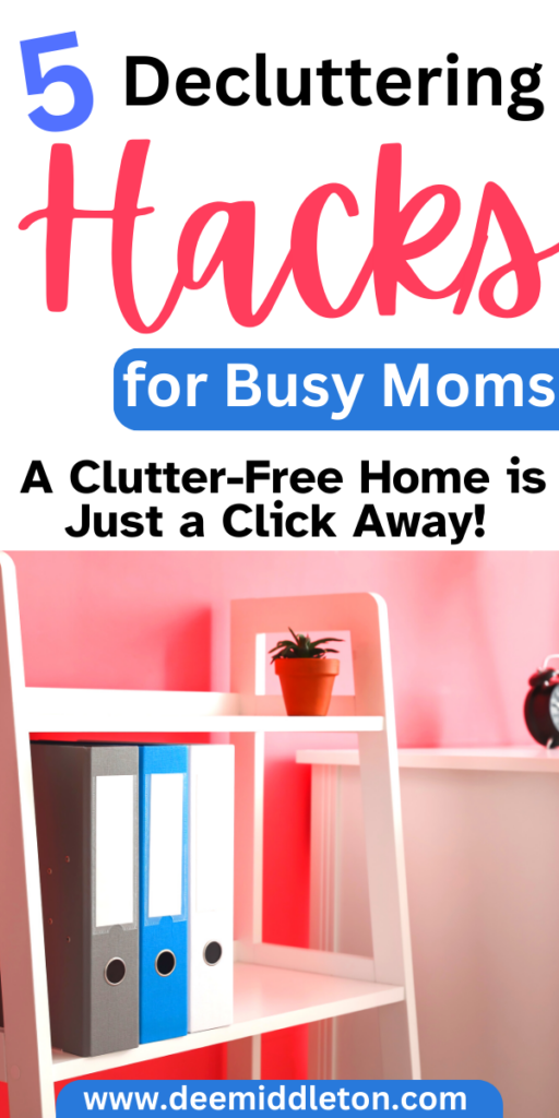 5 Decluttering Hacks for Busy Moms: A Clutter-Free Home is Just a Click Away!