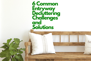 6 Common Entryway Decluttering Challenges and Solutions