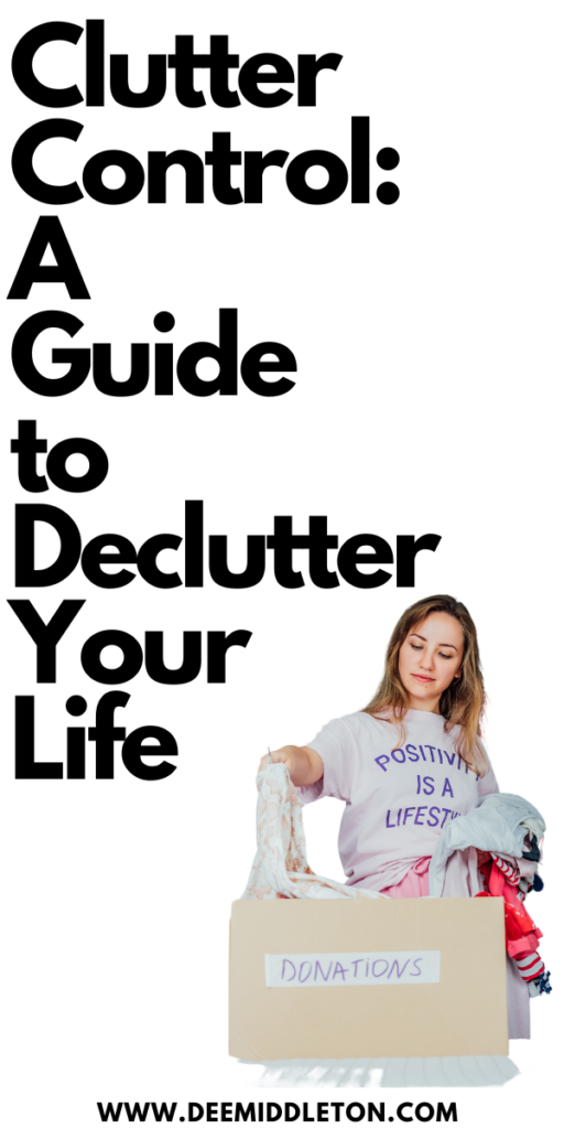 Clutter Control: A Guide to Decluttering Your Life