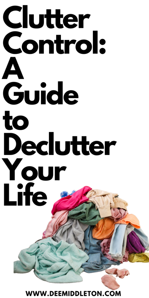 Clutter Control: A Guide to Decluttering Your Life