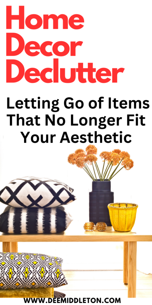 Home Decor Declutter: Letting Go of Items That No Longer Fit Your Aesthetic