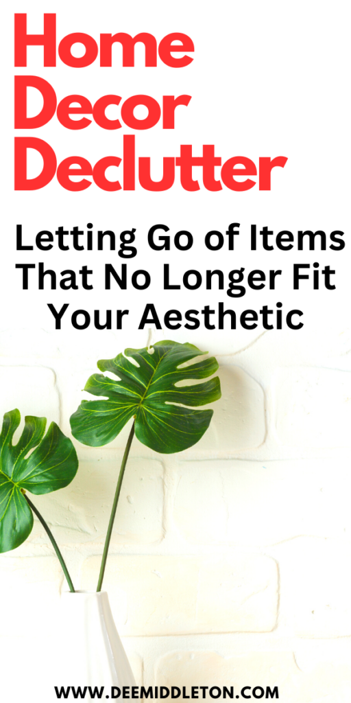 Home Decor Declutter: Letting Go of Items That No Longer Fit Your Aesthetic